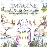 Michael Rose - Imagine: A Flute Serenade