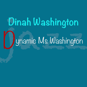 Dinah Washington - Dynamic Ms Washington