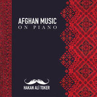 Hakan Ali Toker - Afghan Music on Piano
