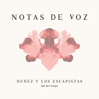Núñez y Los Escapistas - Notas de Voz