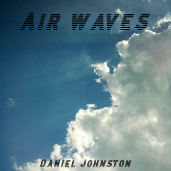 Daniel Johnston - Airwaves