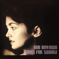 Bob Bowman - Songs for Sandra