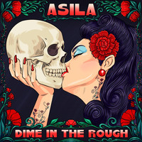 Asila - Dime in the Rough