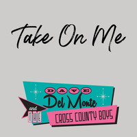 Dave Del Monte & The Cross County Boys - Take on Me