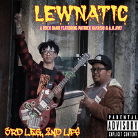 Lewnatic - 3rd Leg, 2nd Lips (Live) (Explicit)