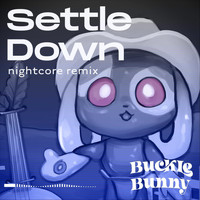 Buckle Bunny - Settle Down (Nightcore Remix)