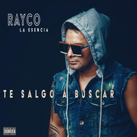 Rayco la Esencia - Te Salgo a Buscar