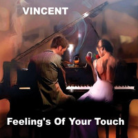 Vincent - Feeling's of Your Touch