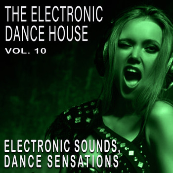 Various Artists - The Electronic Dance House, Vol. 10