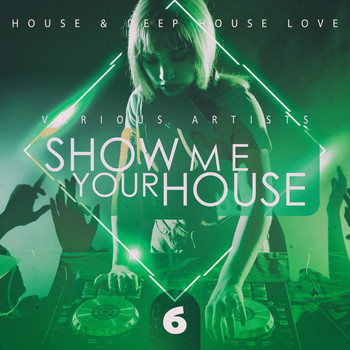 Various Artists - Show Me Your House, Vol. 6