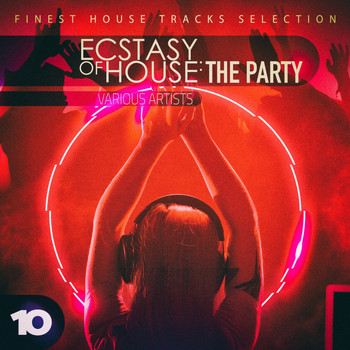 Various Artists - Ecstasy of House: The Party, Vol. 10