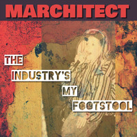 Marchitect - The Industry's My Footstool (Explicit)