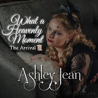 Ashley Jean - What a Heavenly Moment -The Arrival