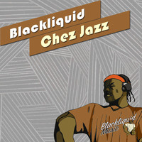Blackliquid - Chez Jazz