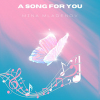 Mina Mladenov - A Song for You