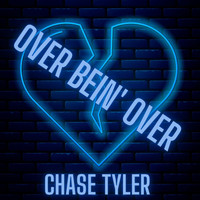 Chase Tyler - Over Bein' Over