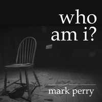 Mark Perry - Who Am I?