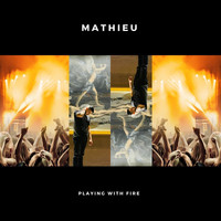 Mathieu - Playing with Fire (Explicit)