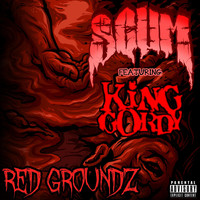 Scum - Red Groundz (feat. King Gordy) (Explicit)