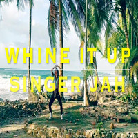 Singer Jah - Whine It Up