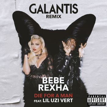 Bebe Rexha - Die For a Man (feat. Lil Uzi Vert) (Galantis Remix [Explicit])