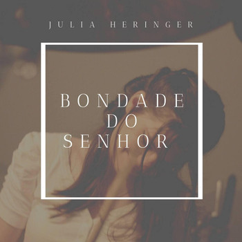 Júlia Heringer - Bondade do Senhor