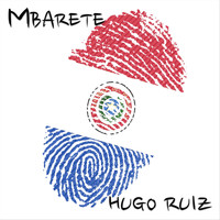 Hugo Ruiz - Mbarete (feat. Luis Chaparro)