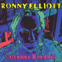 Ronny Elliott - Valentine Roadkill