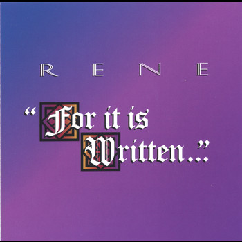 Rene - For it is Written...