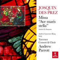 Andrew Parrott, Taverner Choir & Taverner Consort - Josquin Des Prez: Missa "Ave maris stella", motets & chansons