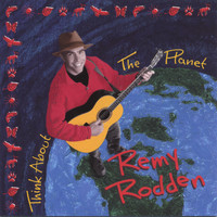Remy Rodden - Think About the Planet