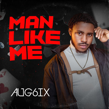 Aug6ix - Man Like Me