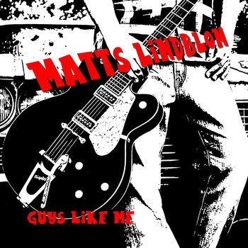 Matts Lindblom - Guys Like Me
