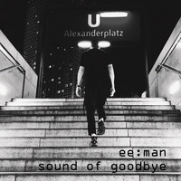ee:man - Sound of Goodbye (Radio Edit)