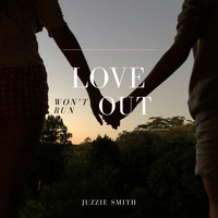 Juzzie Smith - Love Won't Run Out