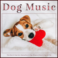 Dog Music, Music For Dog's Ears, Sleeping Music For Dogs - Dog Music: Piano Music for Dog's Ears, Sleeping Music for Dogs, Background Music for Dogs and Pets