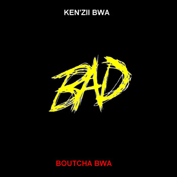Ken'zii Bwa and Boutcha Bwa - BAD