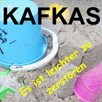 Kafkas - Es ist leichter zu zerstören