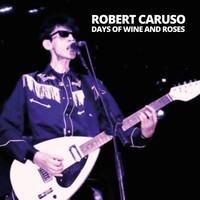 Robert Caruso - Days of Wine and Roses