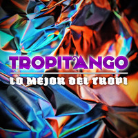 Tropitango - Lo Mejor del Tropi