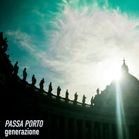 Passa Porto - Generazione