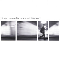 Tony Romanello - Rock 'n Roll Fairytales