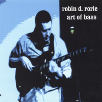 Robin D. Rorie - Art of Bass