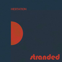 Stranded - Hesitation