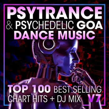 Doctor Spook, Goa Doc, Psytrance Network - Psy Trance & Psychedelic Goa Dance Music Top 100 Best Selling Chart Hits + DJ Mix V7