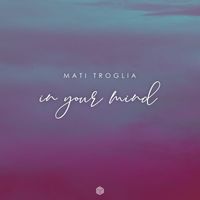 Mati Troglia - In Your Mind