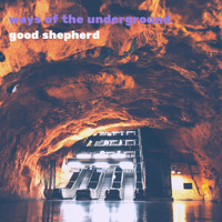good shepherd - Ways of the Underground