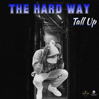 Tall Up - The Hard Way