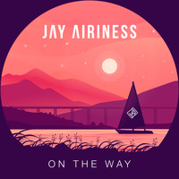 Jay Airiness - On The Way