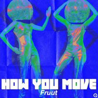 Fruut - How You Move